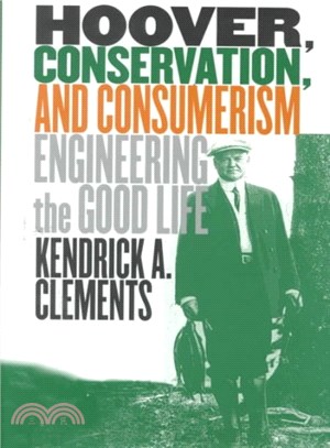 Hoover, Conservation, and Consumerism ― Engineering the Good Life