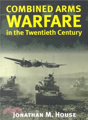 Combined Arms Warfare in the Twentieth Century ― Warfare in the Twentieth Century