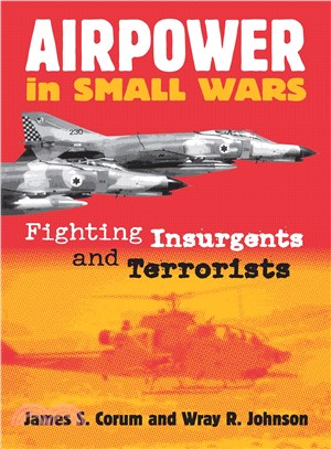 Airpower in Small Wars—Fighting Insurgents and Terrorists