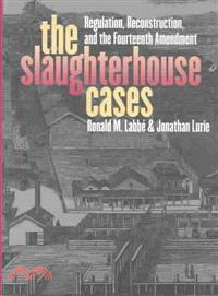 The Slaughterhouse Cases—Regulation, Reconstruction, and the Fourteenth Amendment