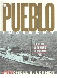 The Pueblo Incident ― A Spy Ship and the Failure of American Foreign Policy