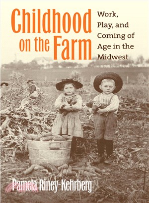 Childhood On The Farm ─ Work, Play, And Coming Of Age In The Midwest