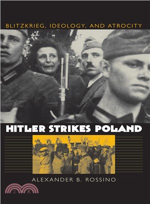 Hitler Strikes Poland ─ Blitzkrieg, Ideology, And Atrocity