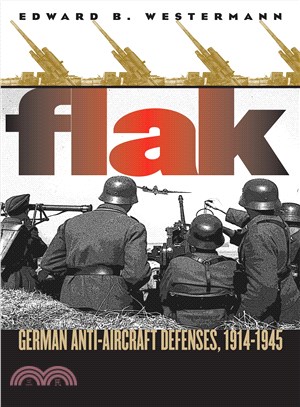 Flak ─ German Anti-aircraft Defenses, 1914-1945