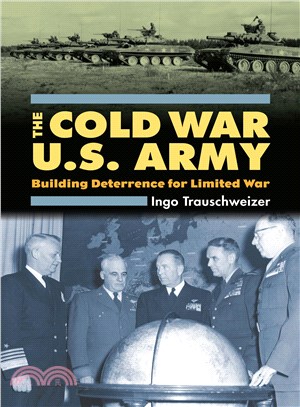 The Cold War U.S. Army ─ Building Deterrence for Limited War