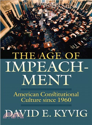 The Age of Impeachment―American Constitutional Culture Since 1960