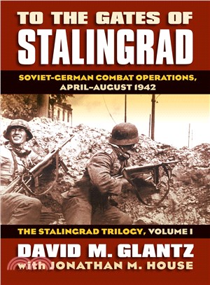 To the Gates of Stalingrad ─ Soviet-German Combat Operations, April-August 1942