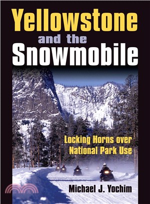 Yellowstone and the Snowmobile ― Locking Horns over National Park Use