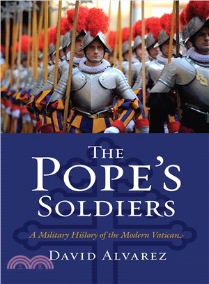 The Pope's Soldiers ─ A Military History of the Modern Vatican