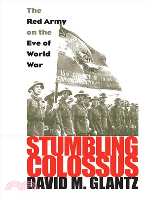 Stumbling Colossus ─ The Red Army on the Eve of World War