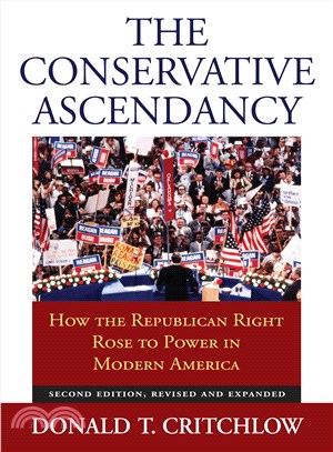 The Conservative Ascendancy ─ How the Republican Right Rose to Power in Modern America