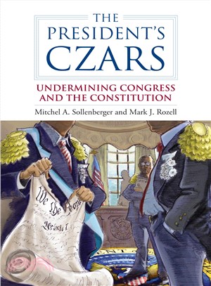 The President's Czars—Undermining Congress and the Constitution