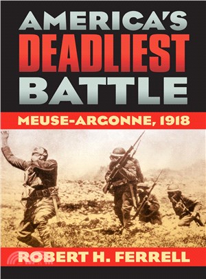 America's Deadliest Battle—Meuse-Argonee, 1918