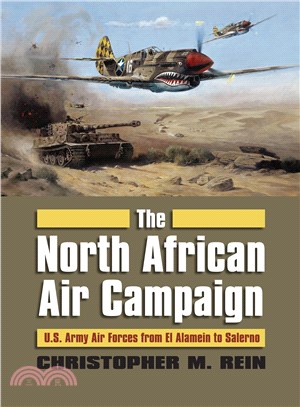 The North African Air Campaign ─ U.S. Army Air Forces from El Alamein to Salerno