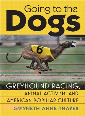 Going to the Dogs ─ Greyhound Racing, Animal Activism, and American Popular Culture