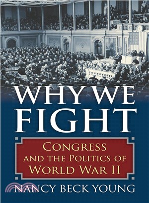 Why We Fight — Congress and the Politics of World War II