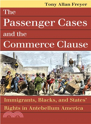 The Passenger Cases and the Commerce Clause ─ Immigrants, Blacks, and States' Rights in Antebellum America