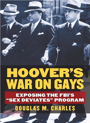 Hoover's War on Gays ─ Exposing the FBI's "Sex Deviates" Program