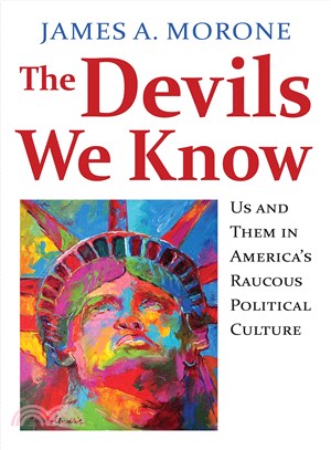 The Devils We Know ― Us and Them in America's Raucous Political Culture