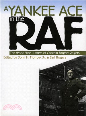 A Yankee Ace in the Raf ― The World War I Letters of Captain Bogart Rogers