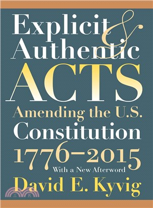 Explicit and Authentic Acts ─ Amending the U.S. Constitution, 1776-2015