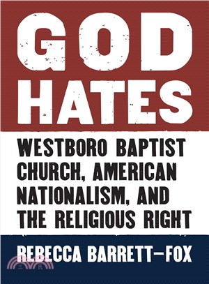 God Hates ─ Westboro Baptist Church, American Nationalism, and the Religious Right
