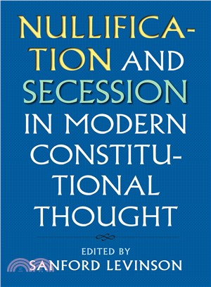 Nullification and Secession in Modern Constitutional Thought