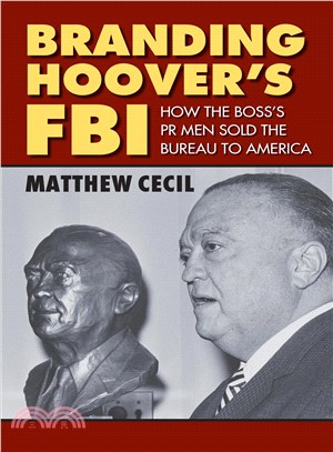 Branding of Hoover's FBI ─ How the Boss's PR Men Sold the Bureau to America