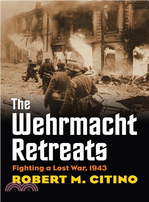 The Wehrmacht Retreats ─ Fighting a Lost War, 1943