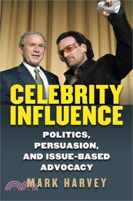 Celebrity Influence ─ Politics, Persuasion, and Issue-based Advocacy
