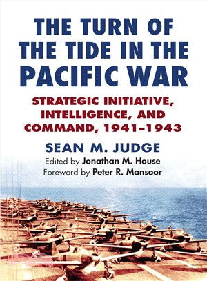 The Turn of the Tide in the Pacific War ― Strategic Initiative, Intelligence, and Command, 1941-1943