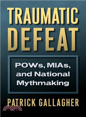 Traumatic Defeat ― Pows, Mias, and National Mythmaking