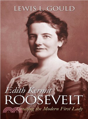 Edith Kermit Roosevelt ― Creating the Modern First Lady