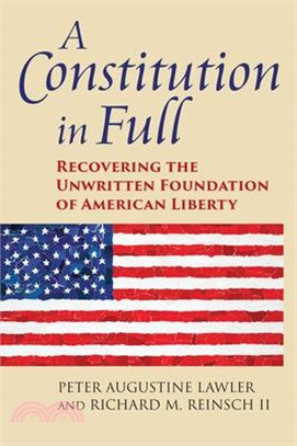 A Constitution in Full ― Recovering the Unwritten Foundation of American Liberty