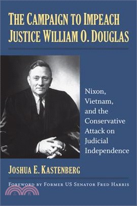 The Campaign to Impeach Justice William O. Douglas ― Nixon, Vietnam, and the Conservative Attack on Judicial Independence