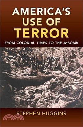 America's Use of Terror ― From Colonial Times to the A-bomb