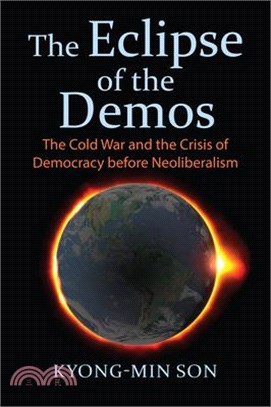 The Eclipse of the Demos ― The Cold War and the Crisis of Democracy Before Neoliberalism