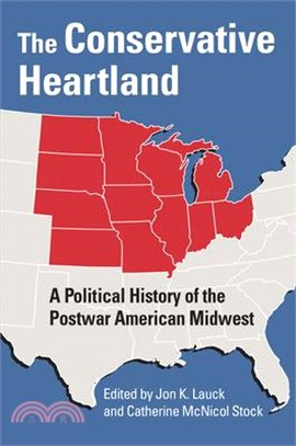 The Conservative Heartland ― A Political History of the Postwar American Midwest