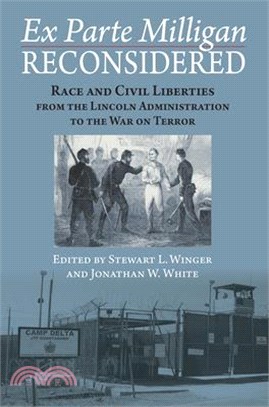 Ex Parte Milligan Reconsidered ― Race and Civil Liberties from the Lincoln Administration to the War on Terror