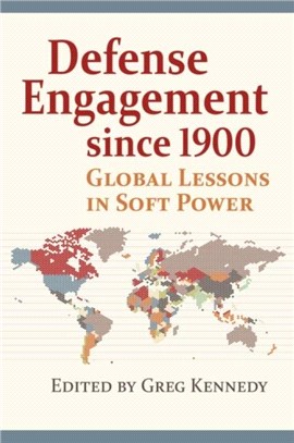 Defense Engagement Since 1900：Global Lessons in Soft Power