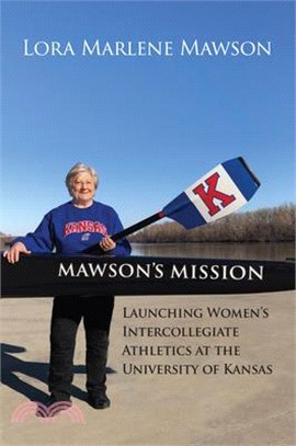 Mawson's Mission ― Launching Women's Intercollegiate Athletics at the University of Kansas