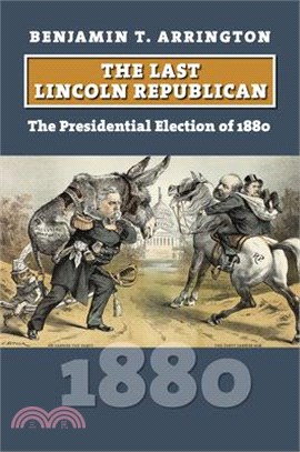 The Last Lincoln Republican ― The Presidential Election of 1880