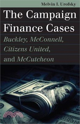 The Campaign Finance Cases ― Buckley, Mcconnell, Citizens United, and Mccutcheon