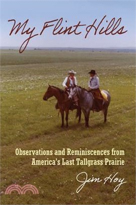 My Flint Hills ― Observations and Reminiscences from America's Last Tallgrass Prairie