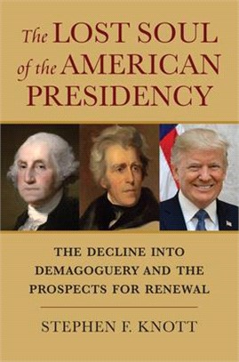 The Lost Soul of the American Presidency ― The Decline into Demagoguery and the Prospects for Renewal