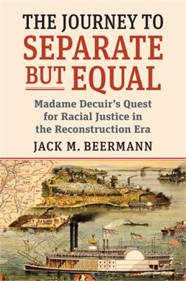 The Journey to Separate But Equal: Madame Decuir's Quest for Racial Justice in the Reconstruction Era