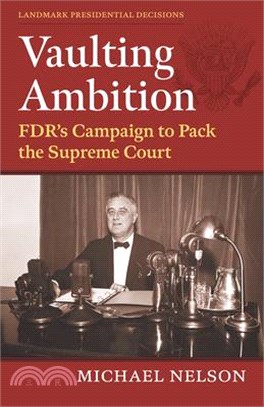 Vaulting Ambition: Fdr's Campaign to Pack the Supreme Court