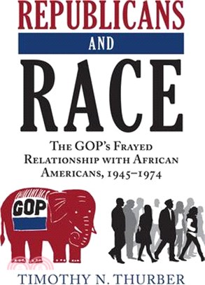 Republicans and Race: The Gop's Frayed Relationship with African Americans, 1945-1974