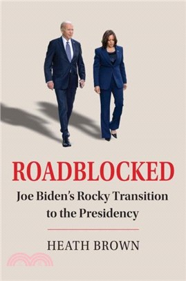 Roadblocked：Joe Biden's Rocky Transition to the Presidency
