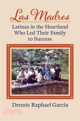 Las Madres: Latinas in the Heartland Who Led Their Family to Success